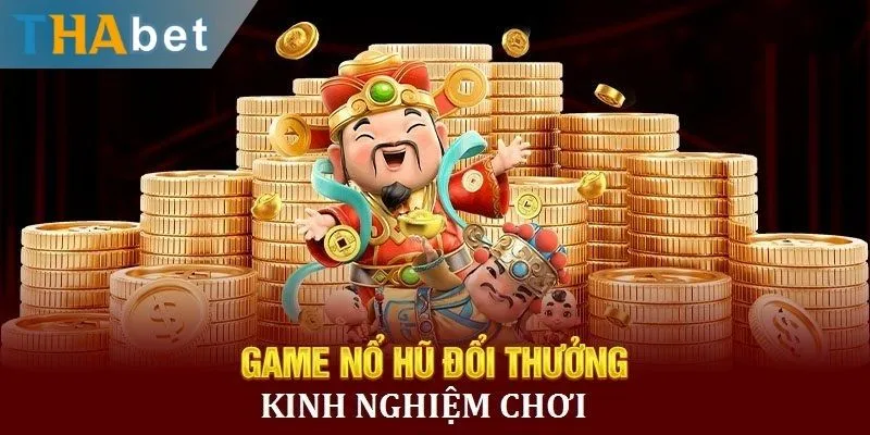 Đặt giới hạn là kinh nghiệm chơi game nổ hũ luôn đúng